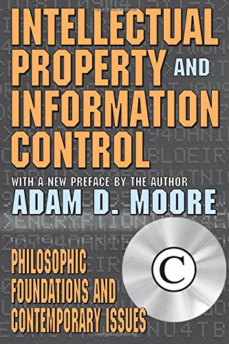 Download Intellectual Property and Information Control: Philosophic Foundations and Contemporary Issues Download Intellectual Property and Information Control: Philosophic Foundations and Contemporary Issues