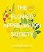 The Flower Appreciation Society: An A to Z of All Things Floral by Anna Day, Ellie Jauncey