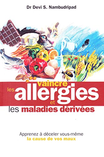 Vaincre Les Allergies Et Les Maladies Derivees/Say Goodbye to Illness (French Edition) Vaincre Les Allergies Et Les Maladies Derivees/Say Goodbye to Illness (French Edition)
