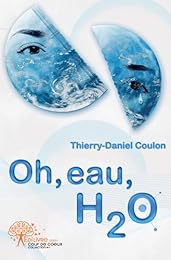 Oh, eau, H2O !