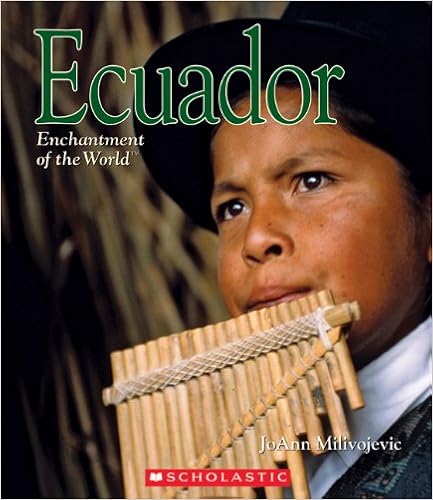 Ecuador (Enchantment of the World. Second Series), by JoAnn Milivojevic Ecuador (Enchantment of the World. Second Series), by JoAnn Milivojevic