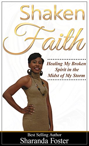 FREE Shaken Faith: Healing My Broken Spirit in the Midst of My Storm<br />[K.I.N.D.L.E]