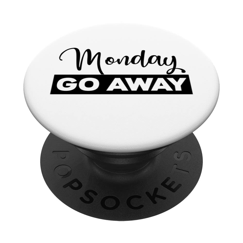 Monday Go Away Sign that says Monday Signs,Monday Go Away PopSockets Swappable PopGrip