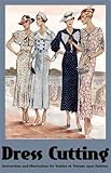 Dress Cutting -- Instructions and Illustrations for Sewing 26 Vintage 1930s Fashions by 