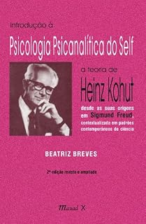 Livro Introdução à Psicologia Psicanalítica do Self; a teoria de Heinz Kohut desde as suas origens em Sigmund Freud, contextualizada em padrões contemporâneos de ciência
