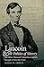 Lincoln and the Politics of Slavery: The Other Thirteenth Amendment and the Struggle to Save the Union (Civil War America)