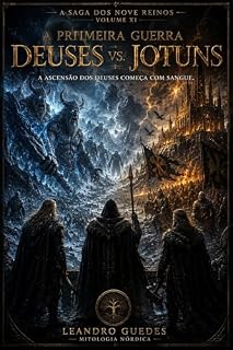 Livro Mitologia Nórdica - As Crônicas dos Nove Reinos Volume XI: A PRIMEIRA GUERRA: DEUSES VS. JOTUNS