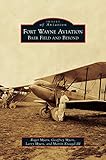 Fort Wayne Aviation: Baer Field and Beyond by 