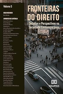 Livro Fronteiras do Direito: Desafios e Perspectivas na Sociedade Contemporânea: – Volume 5