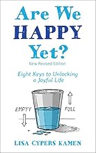 Are We Happy Yet?: Eight Keys to Unlocking a Joyful Life