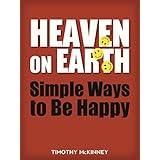 Heaven On Earth: Simple Ways To Be Happy