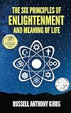 The Six Principles of Enlightenment and Meaning of Life (The Principles of Enlightenment Book 1) by Russell Gibbs