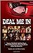 Deal Me In: Twenty of The World's Top Poker Pros Share How They Turned Pro by 