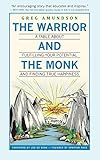 The Warrior and The Monk: A Fable About Fulfilling Your Potential And Finding True Happiness by 