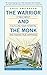 The Warrior and The Monk: A Fable About Fulfilling Your Potential And Finding True Happiness by 