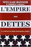 L'empire Des Dettes: A L'aube D'une Crise Economique Epique (Romans, Essais, Poesie, Documents) (Fre by