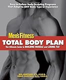 Total Body Plan: The Ultimate Guide to Building Muscle and Losing Fat by Men's Fitness, Bill Hartman PT  CSCS
