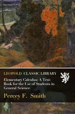 Elementary Calculus: A Text-Book for the Use of Students in General Science