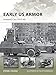 Early US Armor: Armored Cars 1915–40 (New Vanguard, 254)