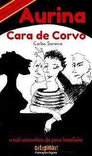 Livro Aurina Cara de Corvo - O Mal-Assombro do Povo Brasileiro (Coleção Verso & Reverso Livro 3)