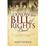 The Know Your Bill of Rights Book: Don't Lose Your Constitutional Rights--Learn Them!