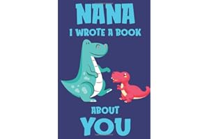 Nana I Wrote A Book About You: Fill In The Blank Book Prompts, Dinosaur Book For Kids, Personalized Mother's Day, Birthday Gi