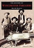 History of Winchester Firearms by Dean K. Boorman