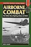 Airborne Combat: The Glider War/Fighting Gliders of WWII (Stackpole Military History Series) by James E. Mrazek