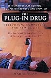 The Plug-In Drug: Television, Computers, and Family Life by Marie Winn