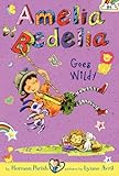 Amelia Bedelia Chapter Book #4: Amelia Bedelia Goes Wild!