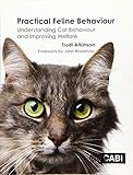 Practical Feline Behaviour: Understanding Cat Behaviour and Improving Welfare by