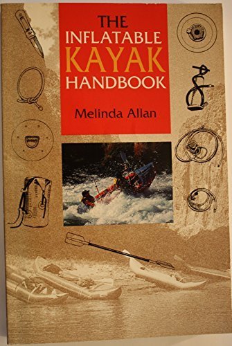 Download The Inflatable Kayak Handbook by Melinda Allan (1991-07-04)
