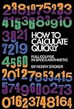 How to Calculate Quickly: Full Course in Speed Arithmetic (Dover Books on Mathematics)