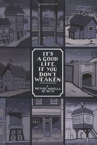 It's a Good Life, If You Don't Weaken: A Picture Novella by Seth by Seth