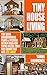 TINY HOUSE LIVING: Tiny Home Woodworking Plans & Interior Design Ideas For Living In Less Than 400 Square Feet And Feel Large (Tiny House Movement And Tiny Homes For Beginners)