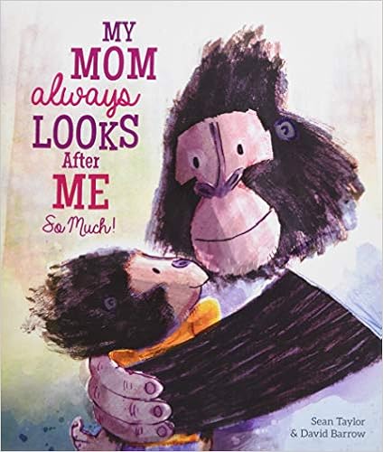 My Mom Always Looks After Me So Much! by Sean Taylor 