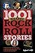 1001 Bizarre Rock 'n' Roll Stories