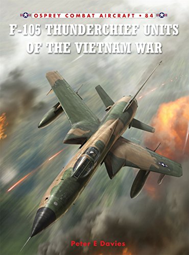 F-105 Thunderchief Units of the Vietnam War (Combat Aircraft) by Peter E. Davies