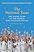 The National Team (Updated and Expanded Edition): The Inside Story of the Women Who Changed Soccer by Caitlin Murray