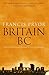 Britain BC: Life in Britain and Ireland Before the Romans