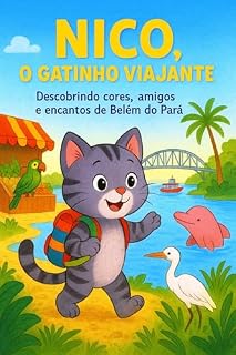 Livro Nico, o Gatinho Viajante: Descobrindo cores, amigos e encantos de Belém do Pará (Aventuras de um Mundo Mágico)