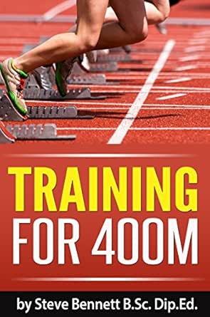 Amazon Com Training For 400m Ebook Bennett Steve Kindle Store