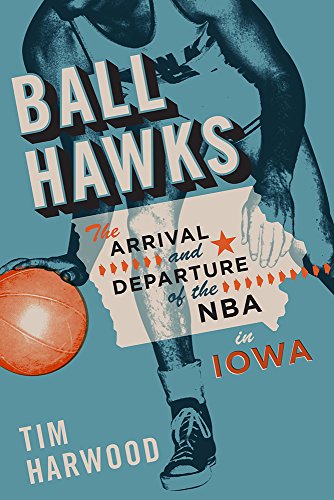 [READ] Ball Hawks: The Arrival and Departure of the NBA in Iowa<br />[P.D.F]