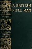 A British rifle man; the journals and correspondence of Major George Simmons, Rifle brigade, during by George  Simmons, William Willoughby Cole Verner