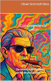 Livro Compreendendo Lacan: Da constituição do sujeito ao fim de uma análise