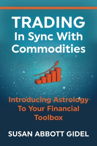 D.O.W.N.L.O.A.D Trading In Sync With Commodities: Introducing Astrology To Your Financial Toolbox [W.O.R.D]