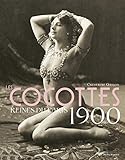 Les Cocottes - Reines du Paris 1900 [ Strippers - Queens of Paris 1900 ] (Paris bx livres photos thématiques) (French Edition) by 