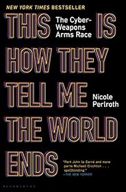 This Is How They Tell Me the World Ends: The Cyberweapons Arms Race