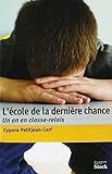 L'école de la dernière chance : Un an en classe-relais by 