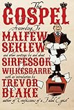 The Gospel According to Malfew Seklew: and Other Writings By and About Sirfessor Wilkesbarre